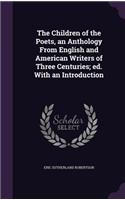 Children of the Poets, an Anthology From English and American Writers of Three Centuries; ed. With an Introduction
