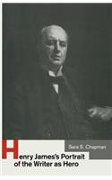Henry James's Portrait of the Writer as Hero