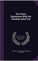 Ten Years' Experience With the Swedish Select Oat