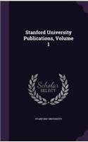 Stanford University Publications, Volume 1