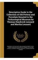Descriptive Guide to the Collection of Old Pottery and Porcelain Donated to the Technological Museum by Thomas Handcock Lennard and Martha Lennard