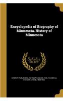 Encyclopedia of Biography of Minnesota. History of Minnesota