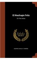 Naufragio Feliz: En Tres Actos