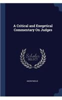 A Critical and Exegetical Commentary On Judges