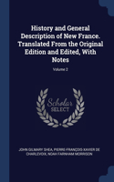 History and General Description of New France. Translated From the Original Edition and Edited, With Notes; Volume 2