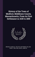 History of the Town of Medford, Middlesex County, Massachusetts, From its First Settlement in 1630 to 1855