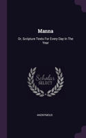 Manna: Or, Scripture Texts For Every Day In The Year
