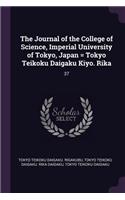 The Journal of the College of Science, Imperial University of Tokyo, Japan = Tokyo Teikoku Daigaku Kiyo. Rika
