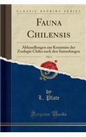 Fauna Chilensis, Vol. 2: Abhandlungen Zur Kenntniss Der Zoologie Chiles Nach Den Sammlungen (Classic Reprint)