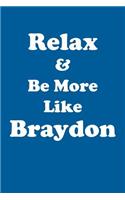 Relax & Be More Like Braydon Affirmations Workbook Positive Affirmations Workbook Includes: Mentoring Questions, Guidance, Supporting You