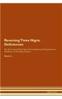 Reversing Tinea Nigra: Deficiencies The Raw Vegan Plant-Based Detoxification & Regeneration Workbook for Healing Patients. Volume 4