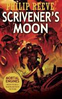 Scrivener's Moon: (Mortal Engines Prequel)