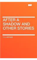 After a Shadow and Other Stories