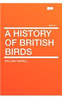 A History of British Birds Volume 1: (English)