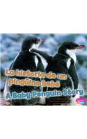 La Historia de un Pinguino Bebe/A Baby Penguin Story