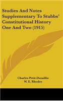 Studies And Notes Supplementary To Stubbs' Constitutional History One And Two (1915)