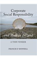 Corporate Social Responsibility and Shell in Ireland: A Thin Veneer