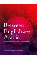 Between English and Arabic: A Practical Course in Translation