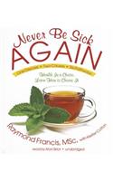 Never Be Sick Again