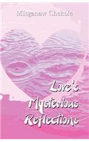 Love's Mysterious Reflections: (English)