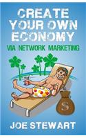Create Your Own Economy Via Network Marketing