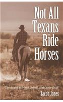 Not All Texans Ride Horses: The Sequel to Weed, Speed, and Other Stuff