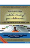 FINANCIAL FREEDOM AND PROSPERITY. LOTTO Winner and the secrets of your subconscious: How to achieve financial freedom and prosperity through the Pendelmethode.