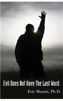 Evil Does Not Have The Last Word: (English)