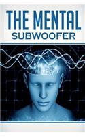 The Mental Subwoofer