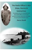 The Radio Officer's War - Ships, Storms & Submarines