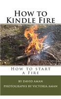 How to Kindle Fire (How to Start a Fire)