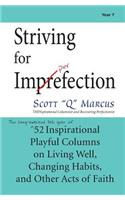 Striving for Imprefection (Year 7): The seventh year of 52 Inspirational Playful Columns on Living Well, Changing Habits and Other Acts of Faith