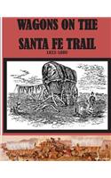 Wagons on the Santa Fe Trail 1822 - 1880: (English)
