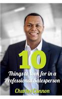10 Things To Look For In A Professional Salesperson: (English)