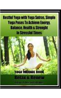 Restful Yoga with Yoga Sutras, Simple Yoga Poses to Achieve Energy, Balance, Health & Strength in Stressful Times: 30 Day Yoga Journal