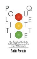 Politiquette: The People's Guide to Political Discourse in the New Millennium