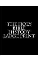 THE HOLY BIBLE HISTORY large print