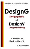 Designgesetz - DesignG mit Designverordnung - DesignV, 2. Auflage 2015: (German)