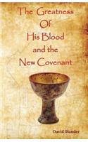 The Greatness of His Blood and the New Covenant