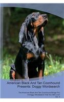 American Black and Tan Coonhound Presents: Doggy Wordsearch the American Black and Tan Coonhound Brings You a Doggy Wordsearch That You Will Love! Vol. 4