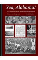 Yea, Alabama! the Uncensored Journal of the University of Alabama (Volume 3 - 1901 Through 1926)