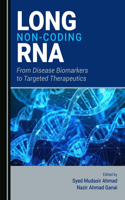 Long Non-Coding RNA: From Disease Biomarkers to Targeted Therapeutics