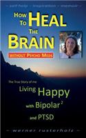 How to HEAL the BRAIN without PSYCHO MEDS