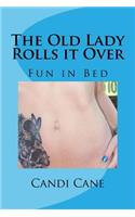 The Old Lady Rolls it Over: Fun in Bed