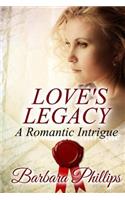 LOVE'S LEGACY A Romantic Intrigue