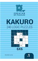 Creator of puzzles - Kakuro 240 Logic Puzzles 6x6 (Volume 1)