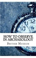 How to Observe in Archaeology