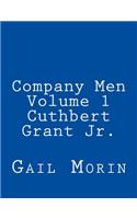 Company Men - Volume 1 - Cuthbert Grant Jr.