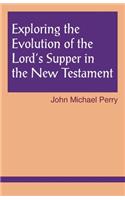 Exploring the Evolution of the Lord's Supper in the New Testament