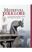 Medieval Folklore [2 Volumes]: An Encyclopedia of Myths, Legends, Tales, Beliefs, and Customs